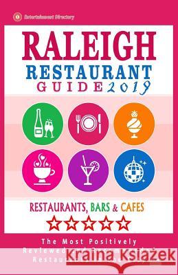 Raleigh Restaurant Guide 2019: Best Rated Restaurants in Raleigh, North Carolina - 500 Restaurants, Bars and Cafés recommended for Visitors, 2019 Abrams, Jeanne a. 9781720911869 Createspace Independent Publishing Platform - książka