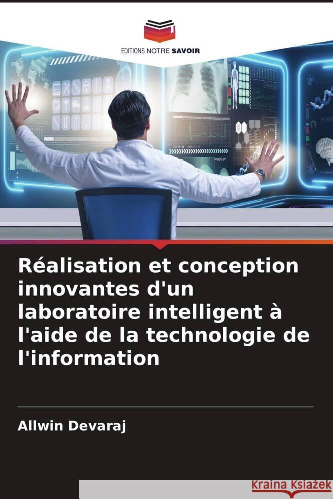 Réalisation et conception innovantes d'un laboratoire intelligent à l'aide de la technologie de l'information Devaraj, Allwin 9786204941127 Editions Notre Savoir - książka