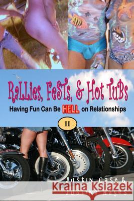 Rallies, Fests, & Hot Tubs: Having Fun Can Be HELL on Relationships II Case, Justin 9780692343999 Duzmtr Inc. - książka