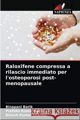 Raloxifene compressa a rilascio immediato per l'osteoporosi post-menopausale Binapani Barik, Prafulla Kumar Sahu, Dinesh Kumar Sharma 9786203603903 Edizioni Sapienza - książka