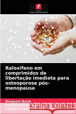 Raloxifeno em comprimidos de libertação imediata para osteoporose pós-menopausa Binapani Barik, Prafulla Kumar Sahu, Dinesh Kumar Sharma 9786203603910 Edicoes Nosso Conhecimento - książka