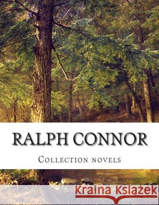 Ralph Connor, Collection novels Connor, Ralph 9781500653507 Createspace - książka