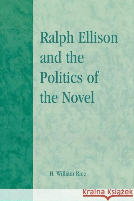 Ralph Ellison and the Politics of the Novel Herbert William Rice 9780739123232 Lexington Books - książka