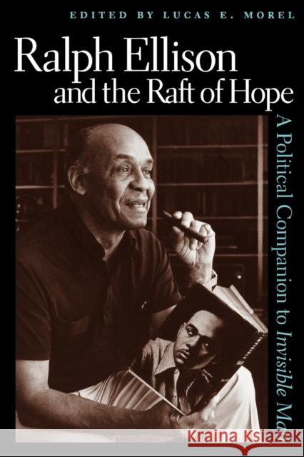 Ralph Ellison and the Raft of Hope: A Political Companion to Invisible Man Morel, Lucas E. 9780813191621 University Press of Kentucky - książka