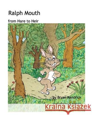 Ralph Mouth: from Hare to Heir Kendrick, Bryan 9781715557171 Blurb - książka