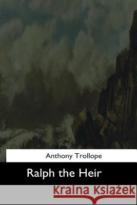 Ralph the Heir Trollope Anthony 9781544664354 Createspace Independent Publishing Platform - książka