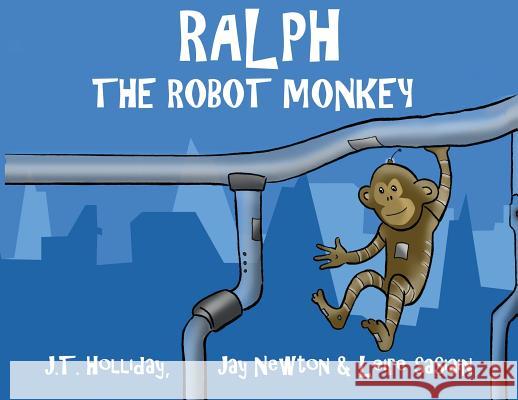 Ralph the Robot Monkey Jeremy Tinson Holliday Jay Newton Leire Sasiain 9781999723286 Bonafide Media - książka