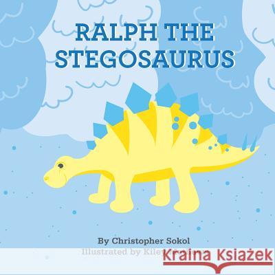 Ralph the Stegosaurus Christopher Sokol Kiley Mathews 9781508553434 Createspace - książka