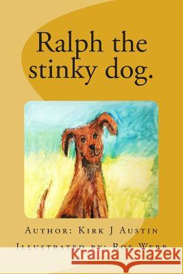 Ralph the stinky dog. Webb, Ros 9780615983394 Kirk Austin - książka