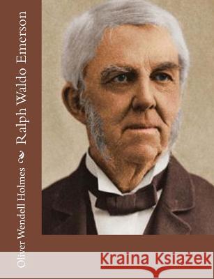 Ralph Waldo Emerson Oliver Wendell Holmes 9781517682774 Createspace - książka