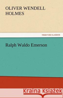 Ralph Waldo Emerson Oliver Wendell Holmes 9783842447639 Tredition Classics - książka