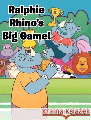 Ralphie Rhino's Big Game! Kevin Ujvary 9781098084356 Christian Faith Publishing, Inc - książka
