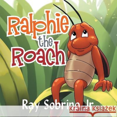 Ralphie the Roach Raymond Sobrino Jr 9781958690420 Ray Sobrino Jr. Publishing - książka