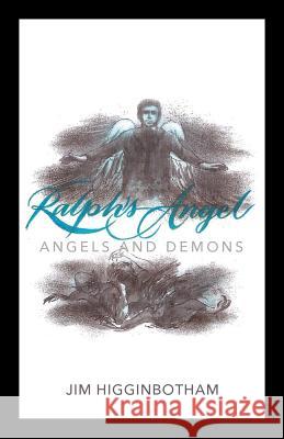 Ralph's Angel: Angels and Demons Jim Higginbotham 9781432790073 Outskirts Press - książka