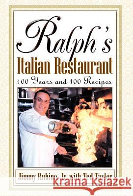 Ralph's Italian Restaurant: 100 Years and 100 Recipes Jimmy Jr Rubino James Darren Ted Taylor 9780738820590 Xlibris - książka