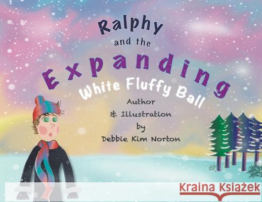 Ralphy and the Expanding White Fluffy Ball Debbie Kim Norton 9781800316775 New Generation Publishing - książka