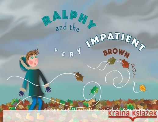 Ralphy and the Very Impatient Brown Dot Debbie Kim Norton 9781800313071 New Generation Publishing - książka