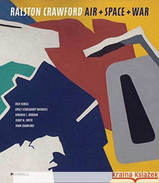 Ralston Crawford: Air + Space + War Kinsel, Rick 9781858946917 Merrell - książka