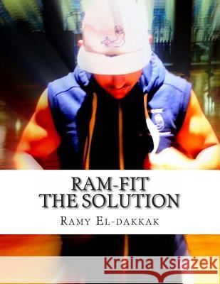 Ram-Fit The Solution El-Dakkak, Ramy Ahmed 9781491039656 Createspace - książka
