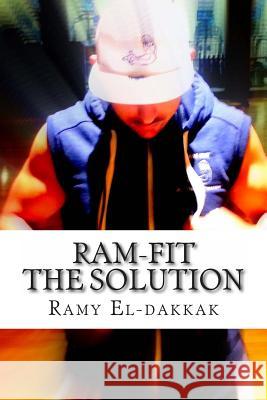 Ram-Fit The Solution El-Dakkak, Ramy 9781491201336 Createspace - książka