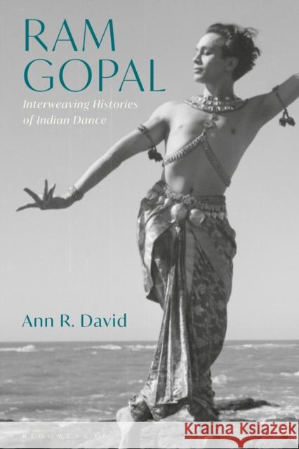 RAM Gopal: Interweaving Histories of Indian Dance David, Ann R. 9781350166196 BLOOMSBURY ACADEMIC - książka