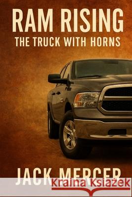 Ram Rising: The Truck With Horns Jack Mercer 9781923570177 Independently Published - książka