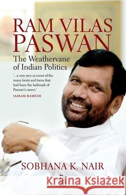 Ram Vilas Paswan: The Weathervane of Indian Politics Sobhana K. Nair 9789349474437 Roli Books - książka