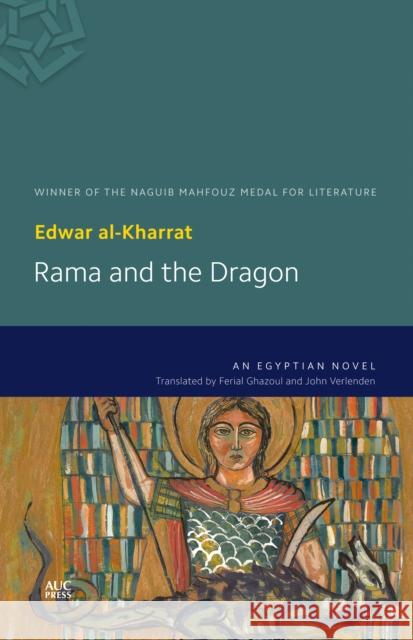 Rama and the Dragon: An Egyptian Novel Al-Kharrat, Edwar 9789774166259 American University in Cairo Press - książka