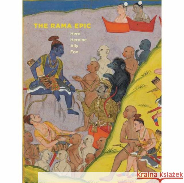 Rama Epic: Hero, Heroine, Ally, Foe Forrest McGill Pika Ghosh Robert P. Goldman 9780939117772 Asian Art Museum of San Francisco - książka