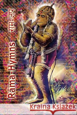 Rama Hymns: Hanuman-Chalisa, Rama-Raksha-Stotra, Bhushumdi-Ramayana, Nama-Ramayana, Rama-Shata-Nama-Stotra, Rama-Ashtakam and othe Tulsidas, Goswami 9781945739255 Only Rama Only - książka