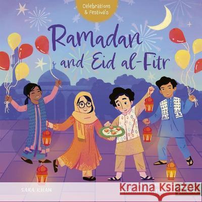 Ramadan and Eid Al-Fitr Sara Khan Nadiyah Suyatna 9780711287167 Words & Pictures - książka