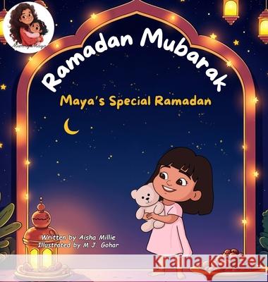Ramadan Mubarak: Maya's Special Ramadan Aisha Millie M. J. Gohar 9781068731051 Mummy & Maya Publishing - książka