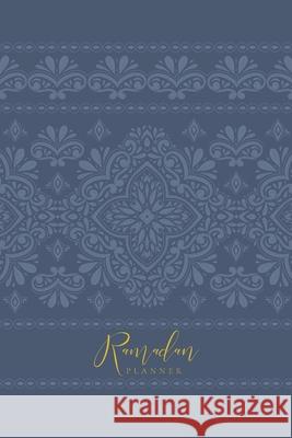 Ramadan Planner: Slate: Focus on spiritual, physical and mental health Reyhana Ismail 9781034493266 Blurb - książka