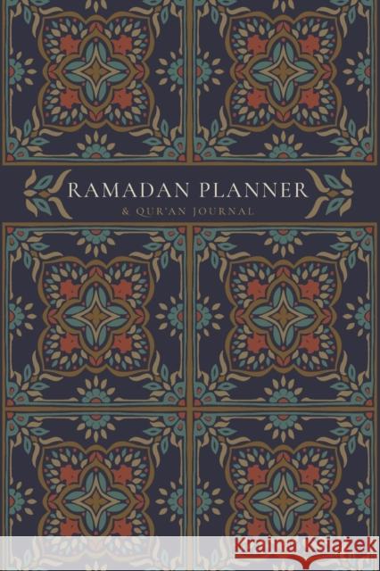 Ramadan Planner with Integrated Qur'an Journal: Navy: Focus on spiritual, physical and mental health Ismail, Reyhana 9781034493730 Blurb - książka