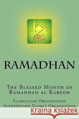Ramadhan - The Blessed Month of Ramadhan Al Kareem: A Complete Guide for Ramadhan Al Kareem Fisab Authenticat Fisa Authenticat 9781533491893 Createspace Independent Publishing Platform - książka