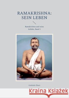 Ramakrishna: Sein Leben Gabriele Ebert 9783755752462 Books on Demand - książka