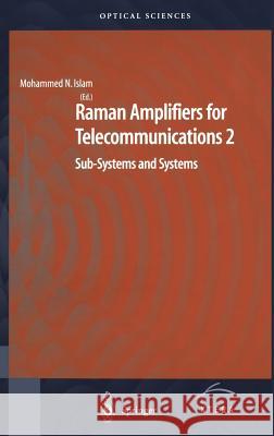 Raman Amplifiers for Telecommunications 2: Sub-Systems and Systems Islam, Mohammad N. 9780387406565 SPRINGER-VERLAG NEW YORK INC. - książka