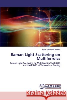 Raman Light Scattering on Multiferroics Adamu, Addis Mekonnen 9786200296818 LAP Lambert Academic Publishing - książka