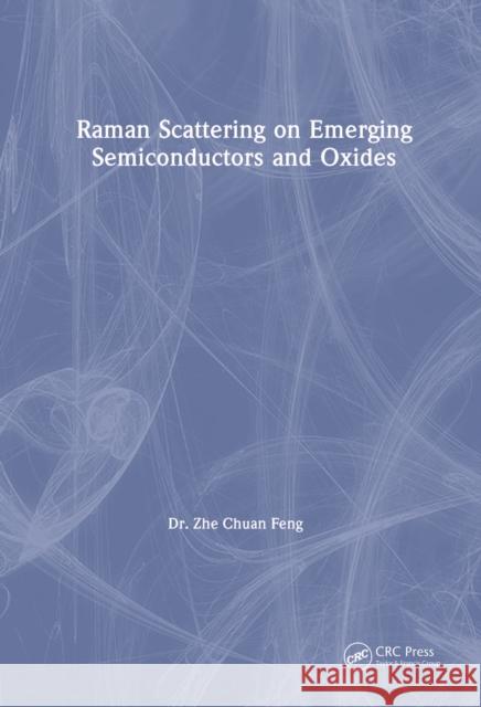 Raman Scattering on Emerging Semiconductors and Oxides Zhe Feng 9781032638874 CRC Press - książka