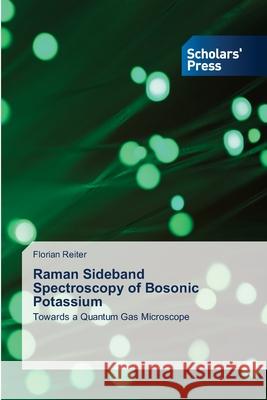 Raman Sideband Spectroscopy of Bosonic Potassium Florian Reiter 9786206771562 Scholars' Press - książka