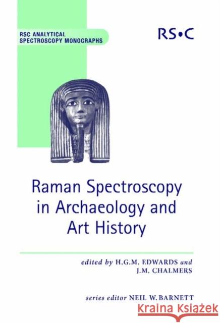 Raman Spectroscopy in Archaeology and Art History: Rsc Edwards, Howell 9780854045228 Not Avail - książka