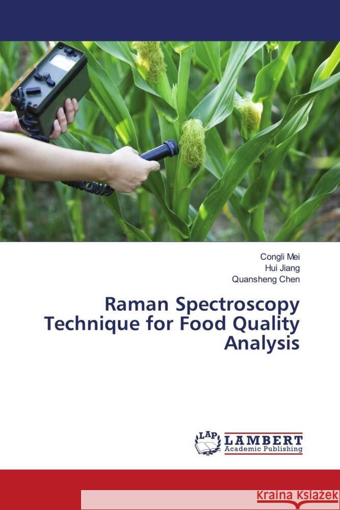 Raman Spectroscopy Technique for Food Quality Analysis Congli Mei Hui Jiang Quansheng Chen 9786207807413 LAP Lambert Academic Publishing - książka