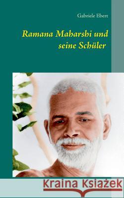 Ramana Maharshi und seine Schüler: Band 1 Ebert, Gabriele 9783833460821 Books on Demand - książka