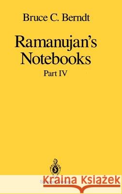 Ramanujan's Notebooks: Part IV Berndt, Bruce C. 9780387941097 Springer - książka