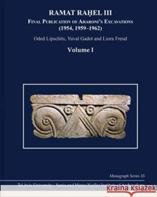 Ramat Rahel III: Final Publication of Aharoni's Excavations at Ramat Raḥel (1954, 1959-1962) Lipschits, Oded 9781575064901 Eisenbrauns - książka