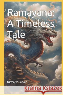 Ramayana: A Timeless Tale Nirmalya Sarkar   9798393742485 Independently Published - książka