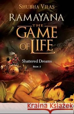 Ramayana: The Game of Life - Book 2 - Shattered Dreams Shubha Vilas 9788184955316 Jaico Publishing House - książka