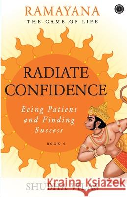 Ramayana: The Game of Life - Book 5: Radiate Confidence Shubha Vilas 9789389305128 Jaico Publishing House - książka