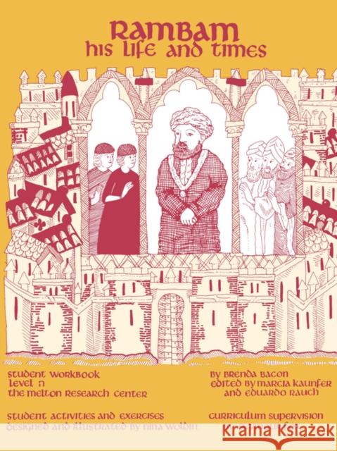 Rambam: His Life and Times (Student Workbook) Bacon, Brenda 9781929419098 Melton Research Center - książka