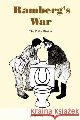 Ramberg's War: The Toilet Mission Triplett, Tripp 9781583483916 iUniverse - książka